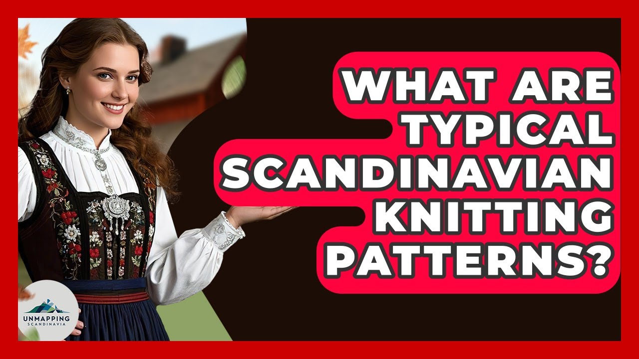 What Are Typical Scandinavian Knitting Patterns? - Unmapping Scandinavia