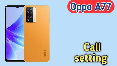 Oppo A77, Smart Call Feature , Smart Call Setting In Oppo A77,