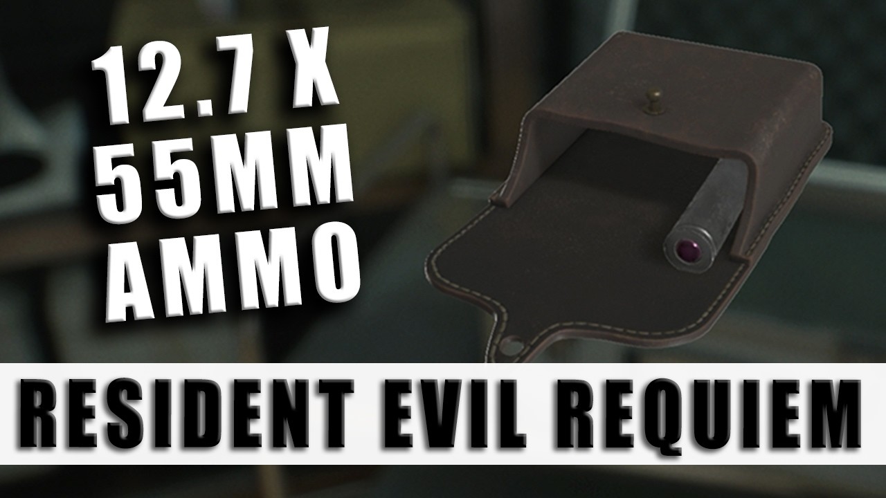 12.7 x 55mm Ammo Resident Evil Requiem - How to get more 12.7 x 55mm ...