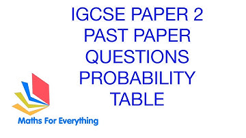 IGCSE 0580 PAST PAPER QUESTIONS PROBABILITY TABLE 2A