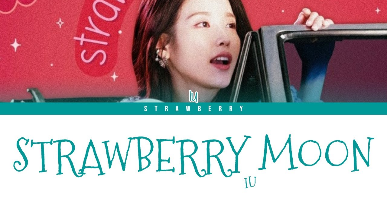 IU Strawberry Moon (Color Coded Lyrics Han/Rom/Eng) YouTube