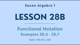 Saxon Algebra 1, Lesson 28B; Functional Notation - Examples 28.4 through 28.7