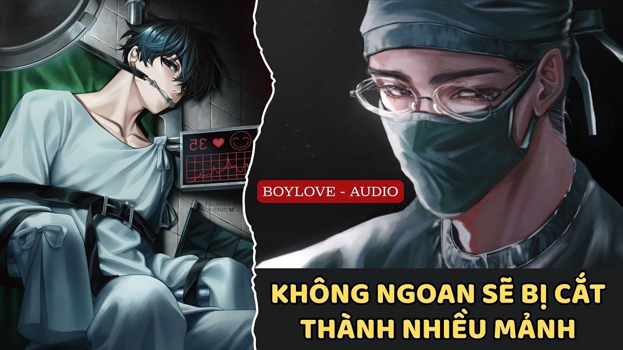 [Audio Đam Mỹ]✂️KHÔNG NGOAN SẼ BỊ CẮT THÀNH NHIỀU MẢNH - FULL
