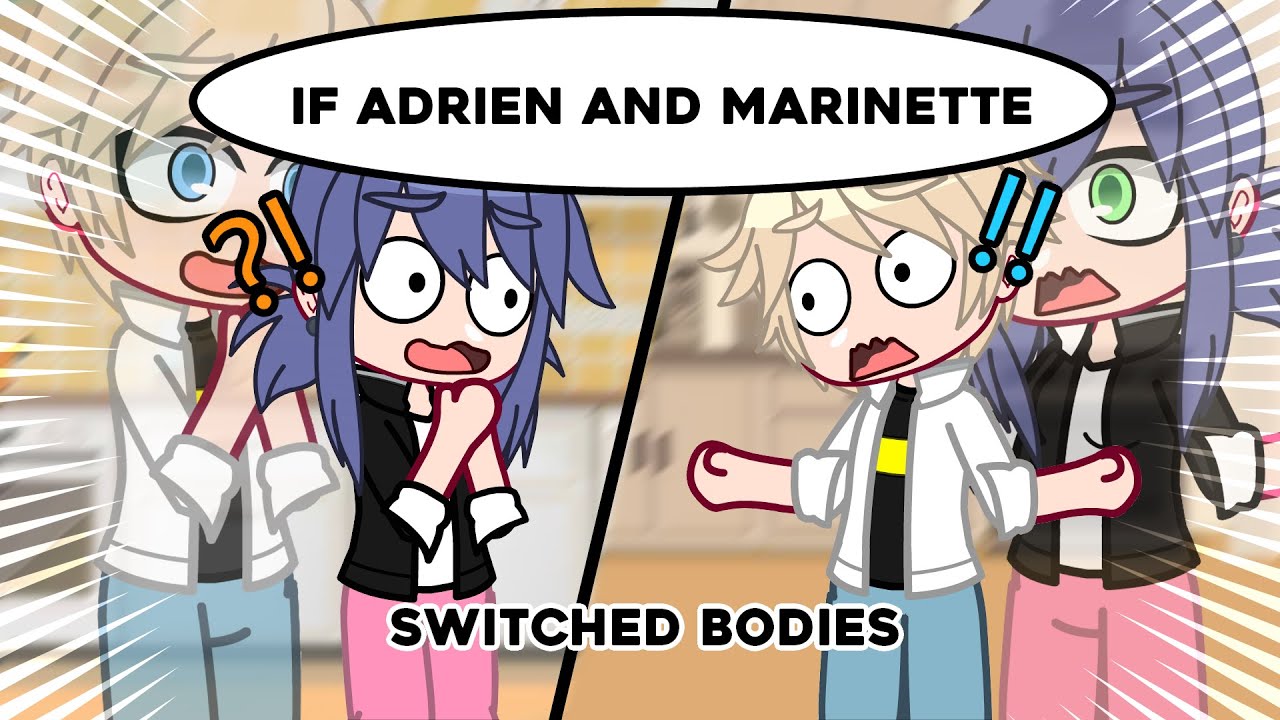 If Adrien and Marinette Switched Bodies 😨😟 | MLB | Gacha Club