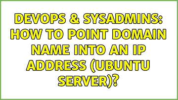 DevOps & SysAdmins: How to point domain name into an IP address (ubuntu server)?