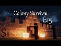 Colony Survival E15 : Pushing Out the Defenses and Starting the Corner Towers