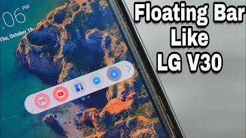 Get LG V30’s Floating Bar Feature on Any Android Device