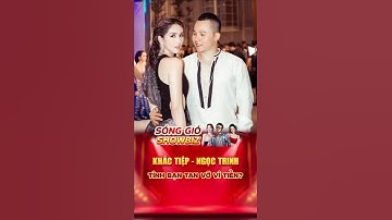 Tin showbiz mới | Vũ Khắc Tiệp hé lộ lý do Ngọc Trinh không còn chơi với mình, drama gây xôn xao