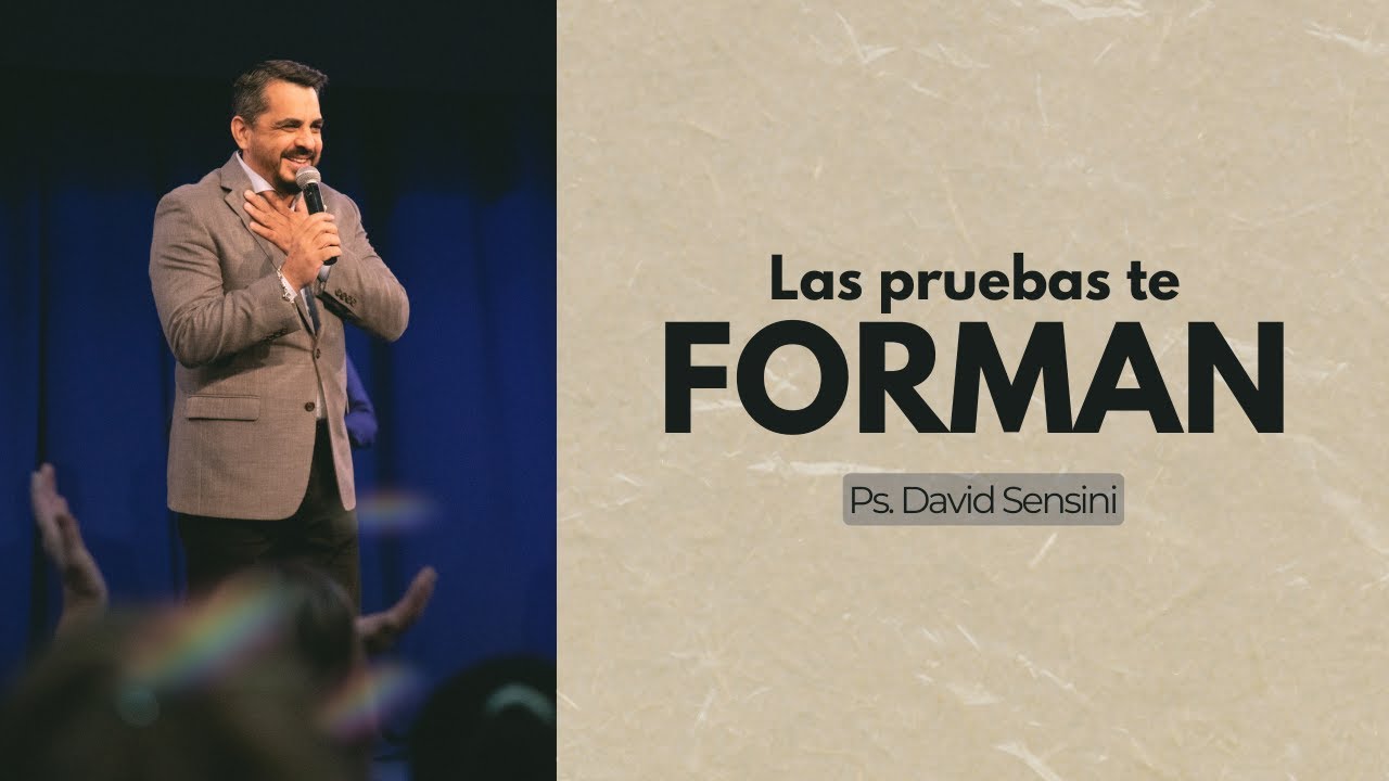 Las pruebas te forman / Pastor David Sensini