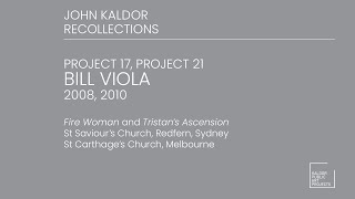 Projects 17 & 21 : Bill Viola, 2008, 2010, - John Kaldor Recollections