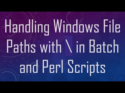 Handling Windows File Paths with \ in Batch and Perl Scripts