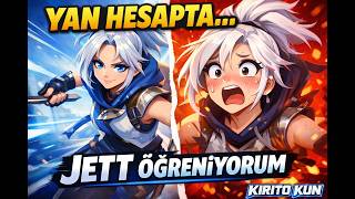 YAN HESAPTA JETT ÖĞRENİYORUM… 😭  Valorant