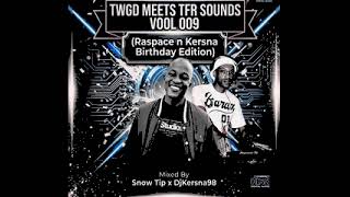 TWGD Meets TFr Sounds Vool 009 (Raspace n Kersna Birthday Edition) Mixed By Snow Tip x DjKersna98