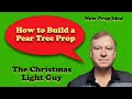 How to Build a Pear Tree - New Prop Idea