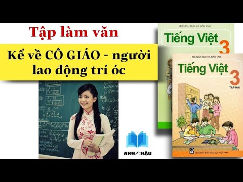 Video Tập làm văn Lớp 3 | Kể về CÔ GIÁO | Kể về người lao... - youtube