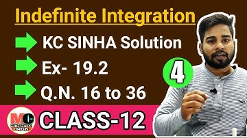 INDEFINITE INTEGRATION CLASS 12, KC SINHA EX 19.2 SOLUTION