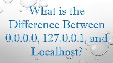 What is the Difference Between 0.0.0.0, 127.0.0.1, and Localhost?