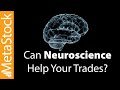 New Discoveries in Neuroscience and How They Can Dramatically Help Your Trading