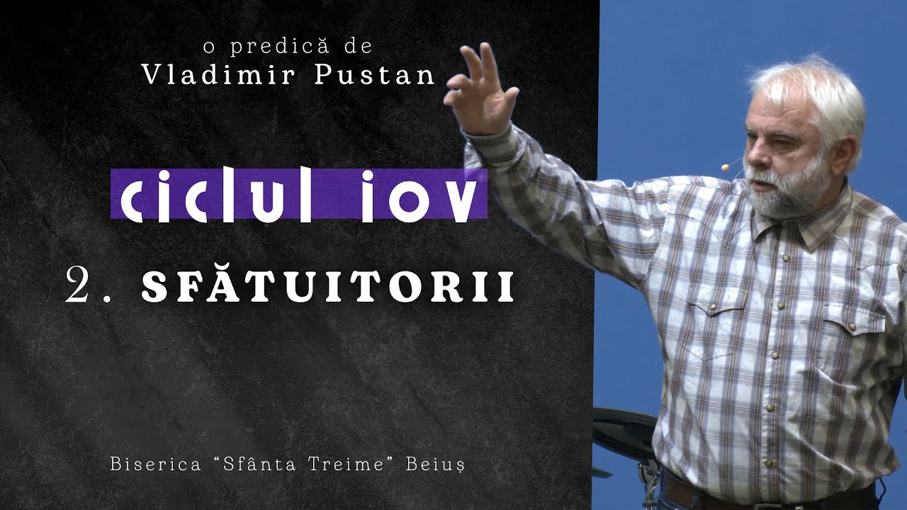Vladimir Pustan | Ciclul IOV - 2. Sfătuitorii | 30.10.2022 | Ciresarii TV | Biserica Sf Treime Beiuș