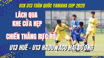 HIGHLIGHTS U13 HUẾ - U13 HADUWACO HẢI DƯƠNG / GIẢI BÓNG ĐÁ U13 TOÀN QUỐC YAMAHA CUP 2025 / VFF