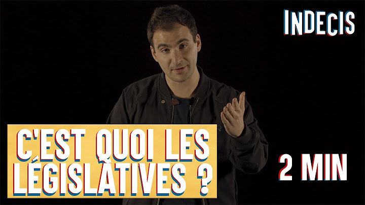 LES LEGISLATIVES C'EST QUOI?