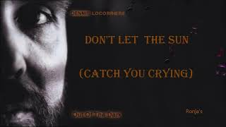Dennis Locorriere  ~ "Don't Let The Sun" (Catch You Crying)