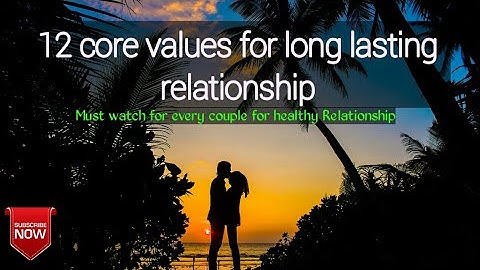 12 core values for long lasting relationship || must watch for healthy relationship