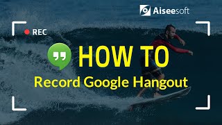 How to Record Google Hangout with Screen Recorder