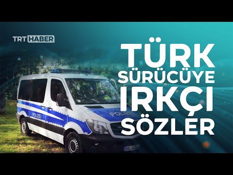 Alman polisinden Türk sürücüye ırkçı sözler