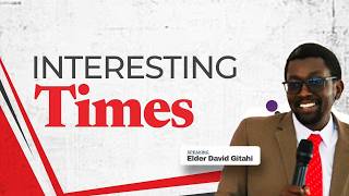 Interesting Times | Elder David Gitahi | 31st May 2026 | Church Online