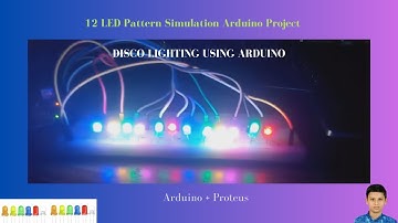12 led Pattern Simulation Project in Arduino and Proteus | Disco lighting using Arduino | Robotics