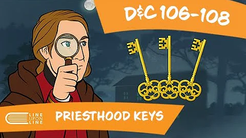 Come Follow Me (September 22 - September 28): D&C 106 - 108: Priesthood Keys