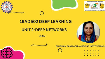 Generative Adversarial Networks-2|Unit-2 DEEP NETWORKS|19AD602 DEEEP LEARNING |SNS INSTITUTIONS