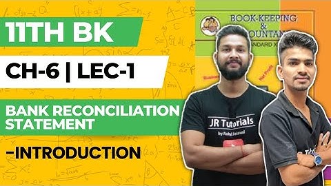 11th BK | Chapter 6 | Bank Reconciliation Statement | Lecture 1 | Maharashtra Board |