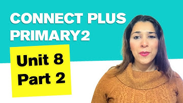 Connect Plus Primary 2 unit 8 p2 🤠🤠🤠| كونكت بلس الصف الثانى الأبتدائى الوحدة الثامنة الجزء الثاني