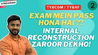 #2 Internal Reconstruction Ko Ghar Baithe Seekho! | Exam Fear Bhool Jao!