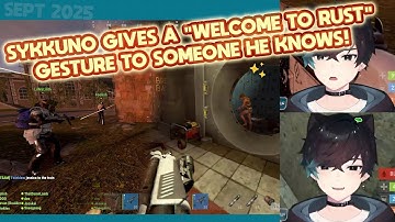 Sykkuno GIVES A "Welcome to Rust" GESTURE to the minigun person, turns out to be SOMEONE HE KNOWS!