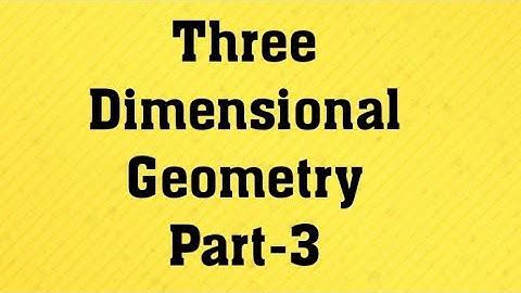 Three Dimensional Geometry (Part-3)