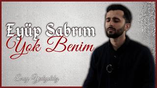 Eyüp Sabrım Yok Benim Kalplere Dokunan En Güzel İlahiler - Eray Yediyıldız
