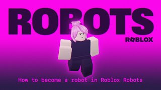 ▶ How to become a robot in Roblox Robots
