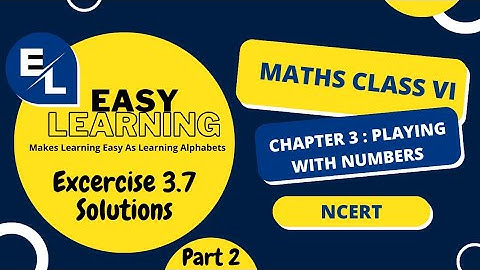 Class 6 Maths - Chapter 3 : Playing With Numbers - Exercise 3.7 - Part 2 - NCERT #maths