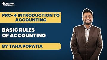 PRC-4 Introduction to Accounting - Basic Rules of Accounting (By Taha Popatia)