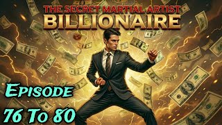 The Secret Martial Artist Billionaire || Episode 76 To 80 || The Night of Hidden Talent 🌙🔥 Profile