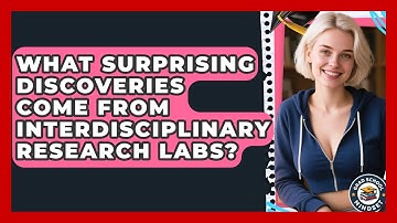 What Surprising Discoveries Come From Interdisciplinary Research Labs? - Grad School Mindset