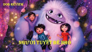 REVIEW PHIM HOẠT HÌNH NGƯỜI TUYẾT BÉ NHỎ - ABOMINABLE  (2019) -- DOG REVIEW