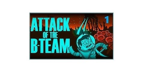 Attack of the b team [GETTING STARTED] EP1