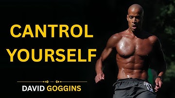 CONTROL YOURSELF to Transform Your Reality - David Goggins MUST WATCH Motivational Video