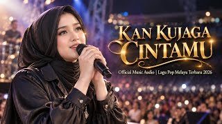 KAN KUJAGA CINTAMU – Official Music Audio | Lagu Pop Melayu Terbaru 2026