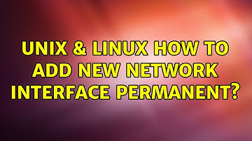 Unix & Linux: How to add new network interface permanent? (2 Solutions!!)