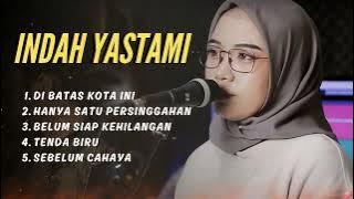 PLAYLIST TERBAIK INDAH YASTAMI | TENDA BIRU | SEBELUM CAHAYA